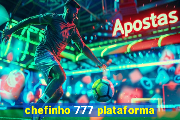 chefinho 777 plataforma